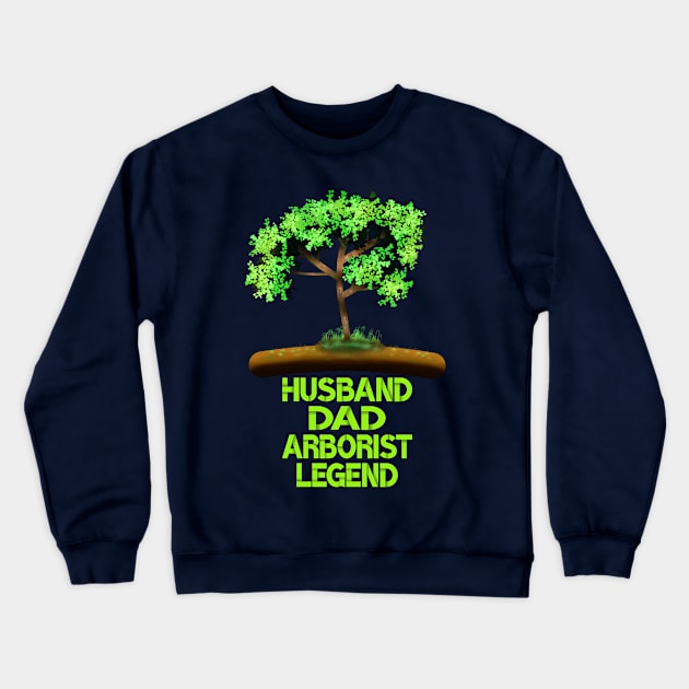 Husband Dad Arborist Legend Crewneck Sweatshirt by MoMido